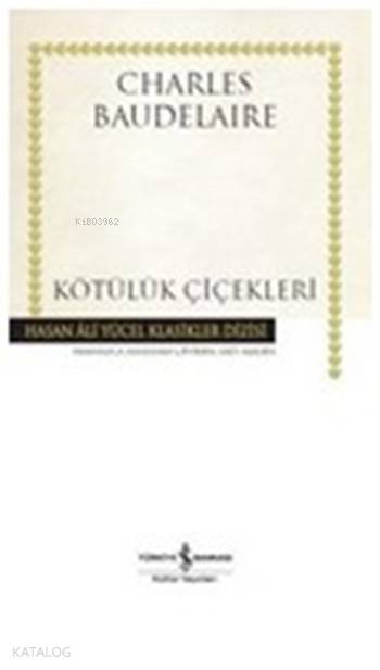  Kötülük Çiçekleri | Charles Baudelaire | Sait Maden | Türkiye İş Bankası Kültür Yayınları | 9786053325079 | 