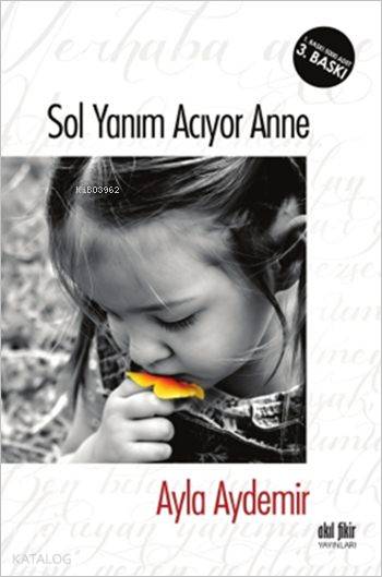  Sol Yanım Acıyor Anne | Ayla Aydemir | Akıl Fikir Yayınları | 9786059790284 | 