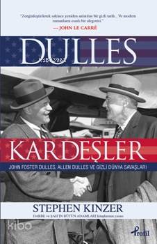  Dulles Kardeşler John Foster Dulles Allen Dulles ve Gizli Dünya Savaşları | Dulles Kardeşler John Foster Dulles Allen Dulles ve Gizli Dünya Savaşları | Stephen Kinzer | Arda Vardar | Profil Yayıncılık | 9789759968212 