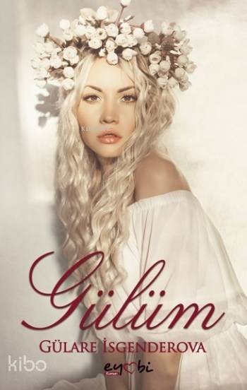  Gülüm | Ayhan Aslan | Orbay Orhan Emre | Gülare İsgenderova | Eyobi Yayınları | 9786056585951 | 