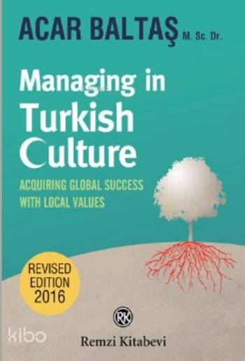  Managing In Turkish Culture | Managing In Turkish Culture | Acar Baltaş | Emrah Apaydın | Arman Turgut | Remzi Kitabevi | 9789751417299 