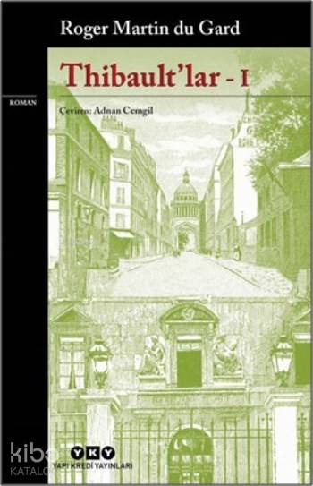  Thibaultlar I | Roger Martin Du Gard | Adnan Cemgil | Ersel Topraktepe | Yapı Kredi Yayınları ( YKY ) | 9789750837128 | 