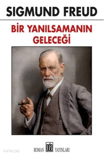  Bir Yanılsamanın Geleceği | Sigmund Freud | Elif Yıldırım | Oda Yayınları | 9789753854337 | 