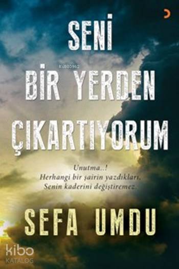  Seni Bir Yerden Çıkartıyorum | Seni Bir Yerden Çıkartıyorum | Sefa Umdu | Cinius Yayınları | 9786053237235 
