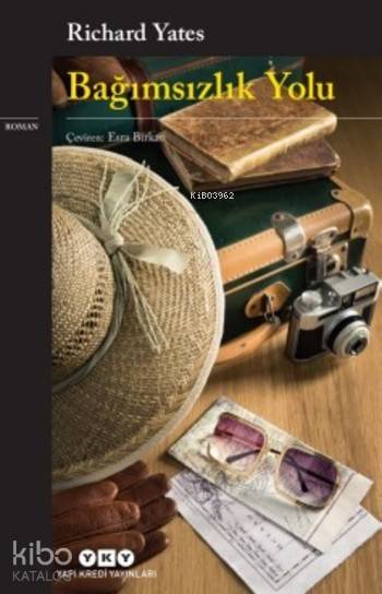  Bağımsızlık Yolu | Richard Yates | Esra Birkan | Darmin Hadzibegoviç | Yapı Kredi Yayınları ( YKY ) | 9789750839290 | 