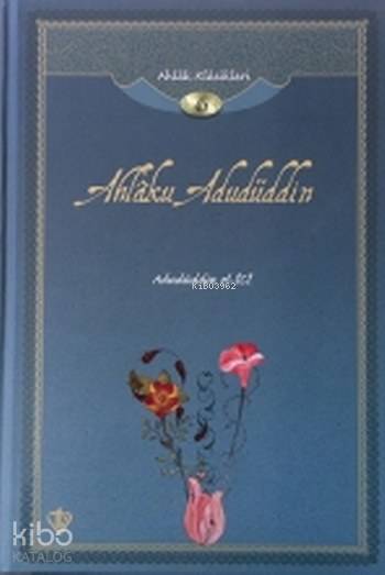  Ahlaku Adudüddin Ahlak Klasikleri 6 | Ahlaku Adudüddin Ahlak Klasikleri 6 | İlyas Çelebi | Türkiye Diyanet Vakfı Yayınları | 9789753898362 