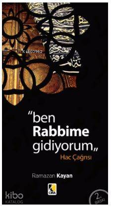  Ben Rabbime Gidiyorum Hac Çağrısı | Ramazan Kayan | Çıra Yayınları | 9786059686594 | 