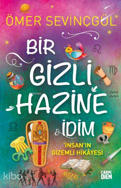  Bir Gizli Hazine İdim | Ömer Sevinçgül | Carpe Diem Kitap | 9786051441399 | 
