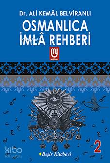  Osmanlıca İmla Rehberi 2 | Ali Kemâl Belviranlı | Beşir Kitabevi | 2770000005586 | 