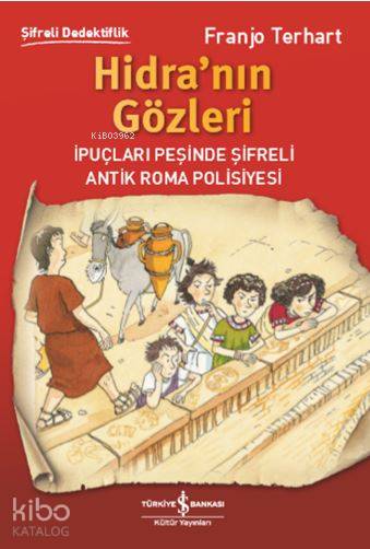  Hidranın Gözleri Şifreli Dedektiflik | Nevin Avan Özdemir | Recep Özbay | Franjo Terhart | Volker Fredrich | Türkiye İş Bankası Kültür Yayınları | 9786052953358 | 