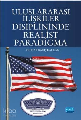  Uluslararası İlişkiler Disiplininde Realist Paradigma | Yeldar Barış Kalkan | Nobel Akademik Yayıncılık | 9786053208983 | 