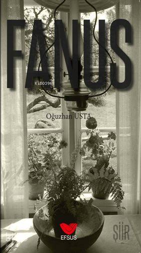  Fanus | Fanus | İlhami Ateş | Tunç Doğan | Oğuzhan Usta | Efsus Yayınları | 9786058117358 