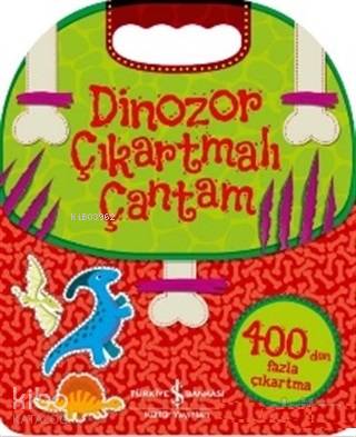  Dinozor Çıkartmalı Çantam | Dinozor Çıkartmalı Çantam | Kolektif | Elif Dinçer | A Şirin Çakmakçı | Türkiye İş Bankası Kültür Yayınları | 9786052954454 
