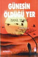  Güneşin Öldüğü Yer | İsmail Yılmaz | Timaş Yayınları | 9789757544468 | 