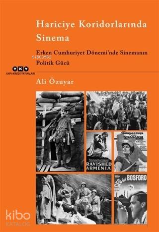  Hariciye Koridorlarında Sinema Erken Cumhuriyet Döneminde Sinemanın Politik Gücü | Ali Özuyar | Devrim Çakır | Yapı Kredi Yayınları ( YKY ) | 9789750844621 | 