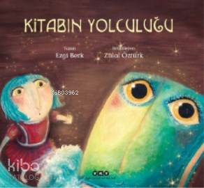  Kitabın Yolculuğu | Kitabın Yolculuğu | Filiz Özdem | Ezgi Berk | Zülal Öztürk | Yapı Kredi Yayınları ( YKY ) | 9789750845161 