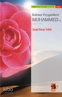  Rahmet Peygamberi Muhammed (s) | Rahmet Peygamberi Muhammed (s) | Seyyid Hasan İslâmî | Hasan Almaz | EDT ERHAN GÜNGÖR | Ağaç Kitabevi Yayınları | 9789759044251 
