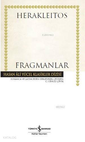  Fragmanlar | Fragmanlar | Herakleitos | C Cengiz Çevik | Ali Alkan İnal | Türkiye İş Bankası Kültür Yayınları | 9786257999205 