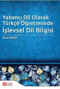  Yabancı Dil Olarak Türkçe Öğretiminde İşlevsel Dil Bilgisi | Yabancı Dil Olarak Türkçe Öğretiminde İşlevsel Dil Bilgisi | Ahmet Benzer | Pegem Akademi Yayıncılık | 9786257052023 