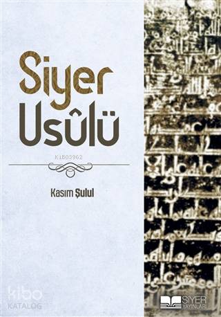  Siyer Usulü | Siyer Usulü | Kasım Şulul | Muhammed Ali Alioğlu | Muhammed Onur Özçelikçi | Siyer Akademi | 9786257274241 