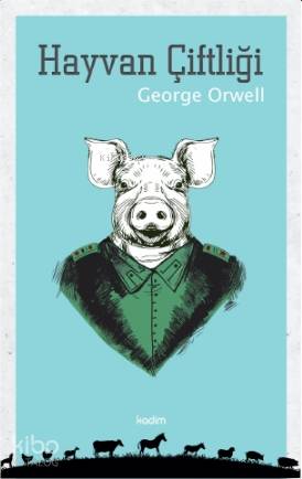  Hayvan Çiftliği | George Orwell | Hamit Emrah Beriş | Serhat Buhari BaytekinÜzeyir Tekin | Esra Doğu Silahtaroğlu | Kadim Yayınları | 9786057629265 | 