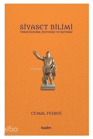  Siyaset Bilimi Temel Konular Kurumlar ve Sorunlar | Cemal Fedayi | Serhat Buhari Baytekin | Gözde Akman | Üzeyir TekinFatih YıldızSıla Aldemir | Kadim Yayınları | 9786057629272 | 