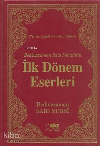  Bediüzzaman Said Nursinin İlk Dönem Eserleri | Bediüzzaman Saidi Nursi | Söz Basım Yayın | 9786058994607 | 