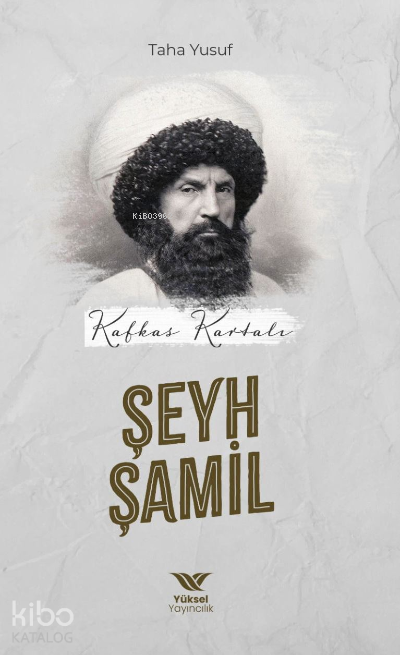  Kafkas Kartalı Şeyh Şamil | Kafkas Kartalı Şeyh Şamil | Taha Yusuf | Yüksel Yayıncılık | 9786057047458 