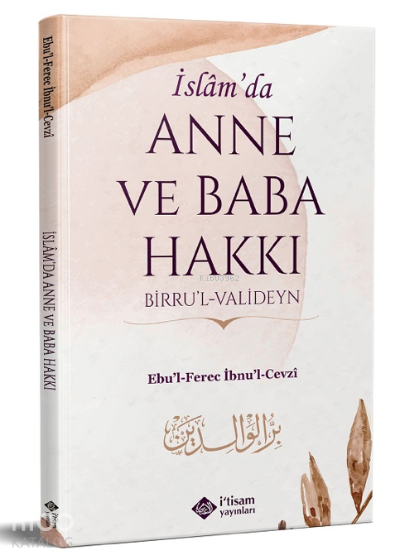  İslamda Anne Ve Baba Hakkı | İslamda Anne Ve Baba Hakkı | Ebul Ferec İbnul Cevzi | İtisam Yayınları | 9786258003055 