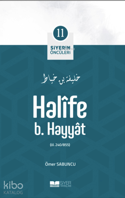  Siyerin Öncüleri 11 Halife B Hayyat | Siyerin Öncüleri 11 Halife B Hayyat | Ömer Sabuncu | Levent Öztürk | Siyer Akademi | 9786258015539 