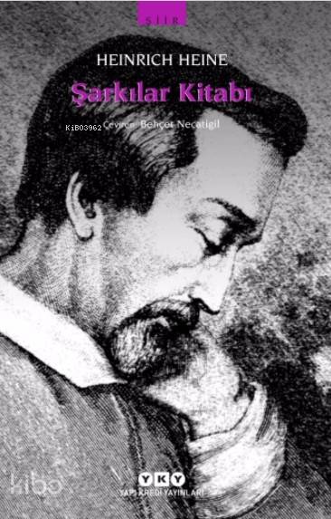  Şarkılar Kitabı | Şarkılar Kitabı | Heinrich Heine | Behçet Necatigil | Yapı Kredi Yayınları ( YKY ) | 9789750811395 