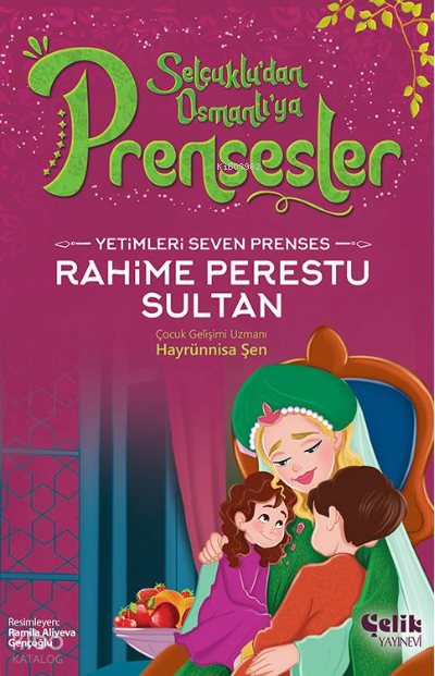  Yetimleri Seven PrensesRahime Perestu Sultan | Yetimleri Seven PrensesRahime Perestu Sultan | Hayrünnisa Şen | Ramila Aliyeva Gençoğlu | Çelik Yayınevi | 9786258359411 