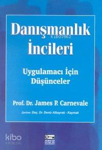  Danışmanlık İncileri Uygulamacı İçin Düşünceler | Danışmanlık İncileri Uygulamacı İçin Düşünceler | James P Carnevale | Deniz Albayrak kaymak | Anahtar Kitaplar | 9789758612017 