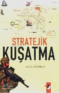  Stratejik Kuşatma | Barış Adıbelli | EDT DENİZ SARAÇ RES YUNUS KARAASLAN | IQ Kültür Sanat Yayıncılık | 9789752551312 | 