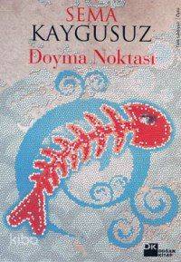  Doyma Noktası | Sema Kaygusuz | Doğan Kitap | 9786051112893 | 
