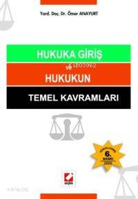  Hukuka Giriş ve Hukukun Temel Kavramları | Hukuka Giriş ve Hukukun Temel Kavramları | Ömer Anayurt | Seçkin Yayıncılık | 9789753475150 