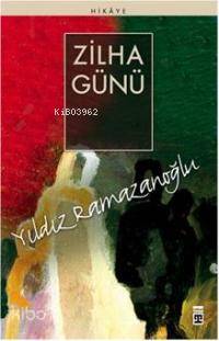  Zilha Günü | Yıldız Ramazanoğlu | EDT ESMA ÜRKMEZ KPK RAVZA KIZILTUĞ | Timaş Yayınları | 9789752636873 