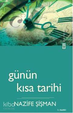  Günün Kısa Tarihi | Nazif Şişman | Esma Ürkmez | Timaş Yayınları | 9789752637009 