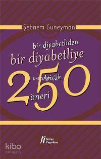  Bir Diyabetliden Bir Diyabetliye 250 Küçük Öneri | Şebnem Güneyman | Gürer Yayınları | 9786055785000 | 