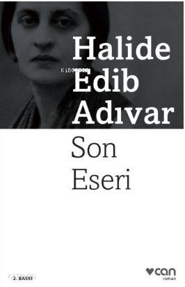  Son Eseri | Halide Edip Adıvar | Can Yayınları | 9789750709890 | 