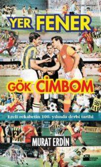  Yer Fener Gök Cimbom | Yer Fener Gök Cimbom | Murat Erdin | Doğan Kitap | 9786051110677 