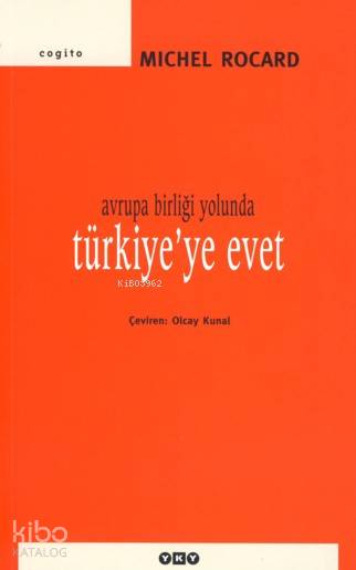  Avrupa Birliği Yolunda Türkiyeye Evet | Avrupa Birliği Yolunda Türkiyeye Evet | Michel Rocard | Olcay Kunal | Yapı Kredi Yayınları ( YKY ) | 9789750815584 