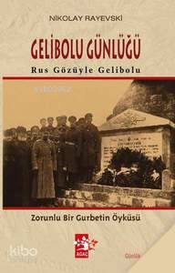  Gelibolu Günlüğü | Gelibolu Günlüğü | Nikolay Rayevski | Rusça | AYDIN İBRAHİMOV NESRİN BAYRAKTAR | Ağaç Kitabevi Yayınları | 9789759044558 