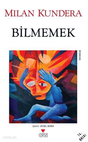  Bilmemek | Milan Kundera | Aysel Bora | Can Yayınları | 9789750701221 | 