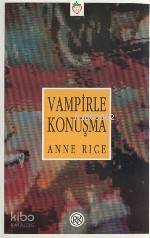  Vampirle Konuşma | Anne Rice | Roza Hakmen | Remzi Kitabevi | 9789751403063 | 