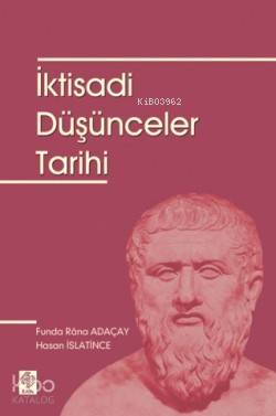  İktisadi Düşünceler Tarihi | İktisadi Düşünceler Tarihi | Hasan İslatince | Funda Rana Adaçay | Funda Rana AdaçayHasan İslatince | Ekin Kitabevi Yayınları | 9789944141949 