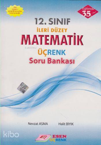  12 Sınıf İleri Düzey Matematik Üçrenk Soru Bankası | 12 Sınıf İleri Düzey Matematik Üçrenk Soru Bankası | Halit Bıyık | Nevzat Asma | Nevzat AsmaHalit Bıyık | Esen Üçrenk Yayınları (Hazırlık) | 9786059373012 