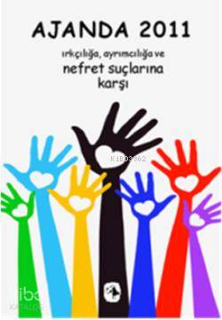  Ajanda 2011 Irkçılığa Ayrımcılığa ve Nefret Suçlarına Karşı | F Levent Şensever | Metis Yayıncılık | 9789753427944 | 