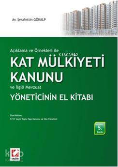  Açıklama ve Örnekleri ile Kat Mülkiyeti Kanunu ve İlgili Mevzuat Yöneticinin El Kitabı | Açıklama ve Örnekleri ile Kat Mülkiyeti Kanunu ve İlgili Mevzuat Yöneticinin El Kitabı | Şerafettin Gökalp | Seçkin Yayıncılık | 9789750214479 