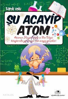  Şu Acayip Atom | Şu Acayip Atom | Tarık Uslu | Uğurböceği Yayınları | 9786055523374 